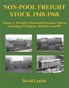 David Larkin - Non-Pool Freight Stock 1948-1968.Privately-Owned and European Vehicles (Including ICI, Regent, Shell-Mex and BP)