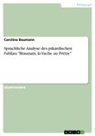 Carolina Baumann - Sprachliche Analyse des pikardischen Fabliau "Braunain, la Vache au Prêtre"
