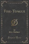 Sax Rohmer - Fire-Tongue (Classic Reprint)