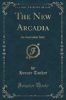 Horace Tucker - The New Arcadia