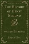 William Makepeace Thackeray - The History of Henry Esmond (Classic Reprint)