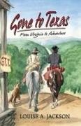 Louise A. Jackson - Gone to Texas - From Virginia to Adventure