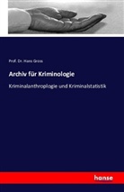 Hans Groß, Prof Dr Hans Gross, Prof. Dr. Hans Gross - Archiv für Kriminologie