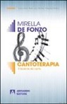 Mirella De Fonzo - Cantoterapia. Il teorema del canto