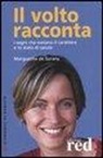 Marguerite de Surany - Il volto racconta. I segni che svelano il carattere e lo stato di salute