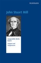 John Stuart Mill, Ulrik Ackermann, Ulrike Ackermann, Jörg Schmidt, Jörg Schmidt, Hans J. Schmidt... - Ausgewählte Werke - 5: John Stuart Mill, Zeitgeist und Zeitgenossen