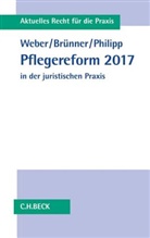 Fran Brünner, Frank Brünner, Albrecht Philipp, Sebastia Weber, Sebastian Weber, Frank Brünner... - Pflegereform 2017 in der juristischen Praxis