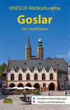 Angelik Dr Kroker, Dr Titz-Matusza, Angelika Kroker, Angelika (Dr. Kroker, Angelika (Dr.) Kroker, Marti Stöber... - Goslar - Der Stadtführer