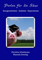 Christin Schuhmann, Christine Schuhmann, Manuela Sonntag - Perlen für die Säue