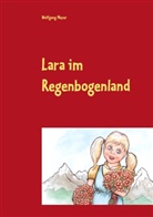 Wolfgang Meyer - Lara im Regenbogenland