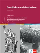 Jessic Fechner, Jessica Fechner, Thoma Kahl, Thomas Kahl, Lutz u a Küster, Michae Sauer... - Geschichte und Geschehen, Themenheft: Geschichte und Geschehen Oberstufe. Die Frage nach der deutschen Identität: Nationalstaatsbildung im Vergleich / Migrationsprozesse in Europa