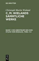 Christoph Martin Wieland - Christoph Martin Wieland: C. M. Wielands Sämmtliche Werke - Band 1: Die Abenteuer des Don Sylvio von Rosalva, Theil 1+2, 2 Teile
