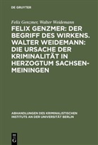Felix Genzmer, Walter Weidemann - Felix Genzmer: Der Begriff des Wirkens. Walter Weidemann: Die Ursache der Kriminalität in Herzogtum Sachsen-Meiningen