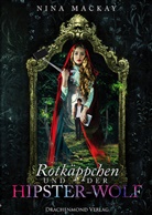 Nina MacKay - Rotkäppchen und der Hipster-Wolf