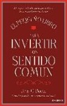 John C. Bogle - El pequeño libro para invertir con sentido común : el mejor método para garantizar la rentabilidad en bolsa