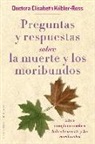 Elisabeth Kübler-Ross - Preguntas y Respuestas Sobre la Muerte Y Los Moribundos