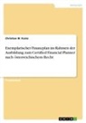 Christian W Kainz, Christian W. Kainz - Exemplarischer Finanzplan im Rahmen der Ausbildung zum Certified Financial Planner nach österreichischem Recht