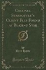 Bret Harte - Colonel Starbottle's Client Flip Found at Blazing Star (Classic Reprint)