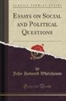 John Howard Whitehouse - Essays on Social and Political Questions (Classic Reprint)