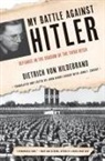 John Henry Crosby, Dietrich von Hildebrand, Roger Scruton, Dietrich Von Hildebrand - My Battle Against Hitler