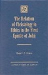 Garrett C Kenney, Garrett C. Kenney, Kenney Garrett C. - The Relation of Christology to Ethics in the First Epistle of John