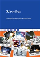 Frank Rieg - Schweißen für Hobbyschlosser und Oldtimerfans