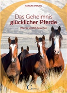 Caroline Sperling, Claudia Rahlmeier, Christiane Slawik - Das Geheimnis glücklicher Pferde