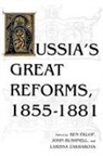 John Bushnell, Ben Eklof, Larissa Zakharova, Larissa G. Zakharova - Russia's Great Reforms, 1855–1881