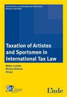 C Stefaner, Walte Loukota, Walter Loukota, Markus Stefaner - Schriftenreihe zum Internationalen Steuerrecht - Bd. 51:: Taxation of Artistes and Sportsmen in International Tax Law