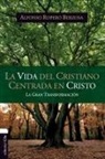 Alfonso Ropero - La vida del cristiano centrada en Cristo