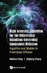 Weihua Deng, Weihua Deng, Weihua Deng &amp; Zhijiang Zhang, Zhijiang Zhang, Zhang Zhijiang, Zhijiang Zhang - High Accuracy Algorithm For The Differential Equations Governing Anomalous Diffusion: Algorithm And Models For Anomalous Diffusion