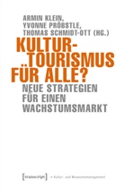Armin Klein, Yvonn Pröbstle, Yvonne Pröbstle, Tho Schmidt-Ott, Thomas Schmidt-Ott - Kulturtourismus für alle?