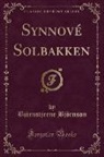 Bj¿rnstjerne Bj¿rnson, Bjornstjerne Bjornson, Björnstjerne Björnson - Synnov¿olbakken (Classic Reprint)