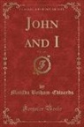 Matilda Betham-Edwards - John and I, Vol. 1 of 3 (Classic Reprint)