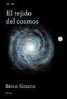 Brian Greene - El tejido del cosmos : espacio, tiempo y la textura de la realidad