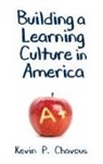 Kevin Chavous, Kevin P. Chavous - Building a Learning Culture in America