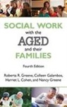 Harriet L. Cohen, Galambos Colleen, Colleen Galambos, Nancy Greene, Roberta R. Greene, Roberta R. Galambos Greene... - Social Work With the Aged and Their Families