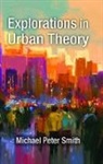 Michael Smith Peter, Michael P. Smith, Michael Peter Smith - Explorations in Urban Theory