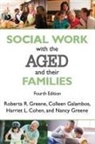 Harriet L. Cohen, Galambos Colleen, Colleen Galambos, Nancy Greene, Roberta R. Greene, Roberta R. (University of Texas-Austin Greene... - Social Work With the Aged and Their Families