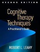 Robert L. Leahy, Robert L. (Weill Cornell Medical College; American Institute for Cognitive Therapy Leahy, Leahy Robert L. - Cognitive Therapy Techniques, 2nd Edition
