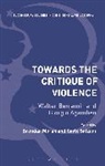 Brendan Moran, Brendan (University of Calgary Moran, Brendan Salzani Moran, Carlo Salzani, Brendan Moran, Brendan (University of Calgary Moran... - Towards the Critique of Violence