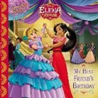 Disney Book Group, Disney Book Group (COR)/ Disney Storybook Art Team, Silvia Olivas, Disney Storybook Art Team - Elena of Avalor My Best Friend's Birthday