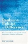Jae Won Lee - Paul and the Politics of Difference