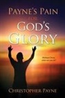 Christopher Payne - Payne's Pain for God's Glory