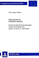 Hans-Jürgen Hübner - Quia bonum sit anticipare tempus