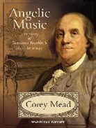 Corey Mead - Angelic Music: The Story of Benjamin Franklin's Glass Armonica (Audio book)