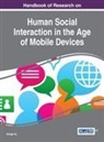 Xiaoge Xu - Handbook of Research on Human Social Interaction in the Age of Mobile Devices