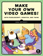 Anthropy, Anna Anthropy - Make Your Own Video Games!