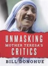 Bill Donohue, William A. Donohue - Unmasking Mother Teresa's Critics