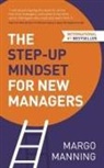Manning, Margo Manning - The Step-Up Mindset for New Managers